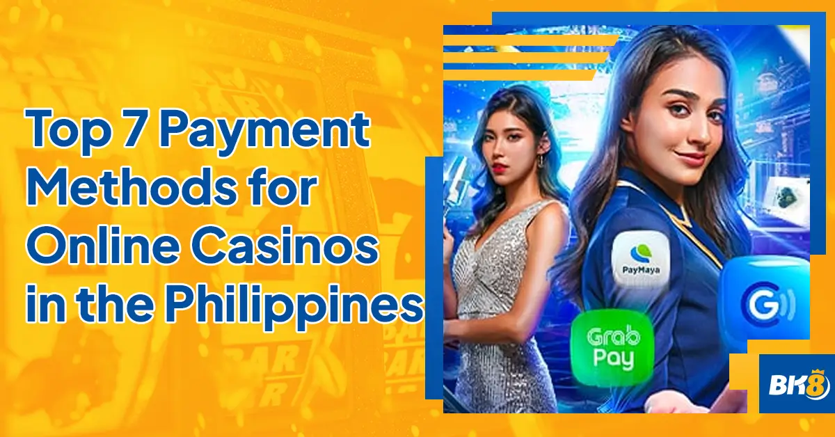 Top 7 Payment Methods Online Casinos Philippines