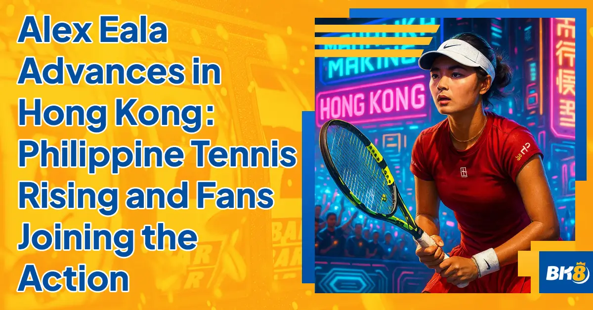 Alex Eala Advances Hong Kong and Philippine Tennis Rising Fans
